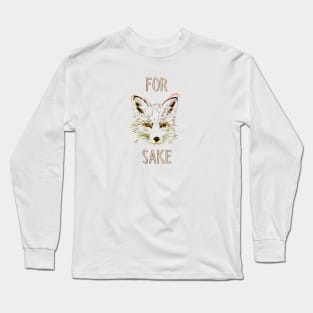 Oh for Fox Sake Long Sleeve T-Shirt